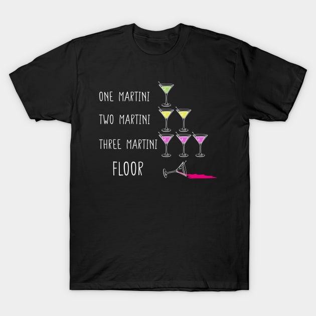 One Two Three Floor Martini Joke for Cocktail Fans T-Shirt by c1337s